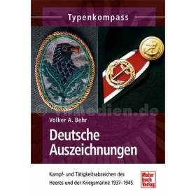 Typenkompass - Deutsche Auszeichnungen - Kampf- und Tätigkeitsabzeichen des Heeres und der Kriegsmarine 1937-1945 - Volker A. Behr