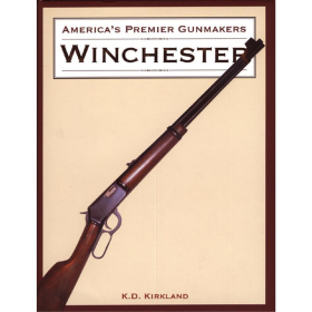 Winchester - America’s Premier Gunmakers - K.D. Kirkland