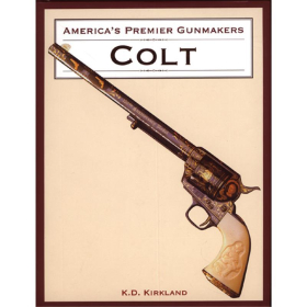 Colt - America´s Premier Gunmakers - K.D. Kirkland