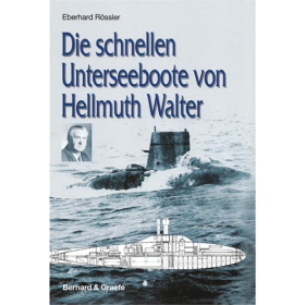 Die schnellen Unterseeboote von Hellmuth Walter - E. Rössler