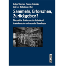 Sammeln, Erforschen, Zurückgeben?