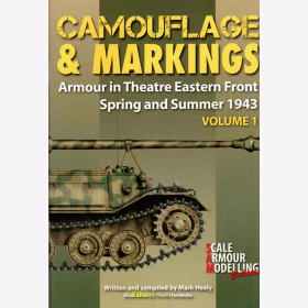 Healy / Camouflage & Markings Volume 1 Armour in Theatre Eastern Front Spring & Summer 1943 Ostfront Modellbau 