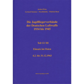 Die Jagdfliegerverbände der Deutschen Luftwaffe 1934 bis 1945 Teil 12/III Einsatz im Osten 4.2. bis 31.12.1943