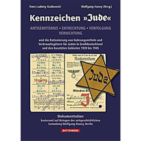 Kennzeichen "Jude" - Antisemitismus, Entrechtung, Verfolgung, Vernichtung