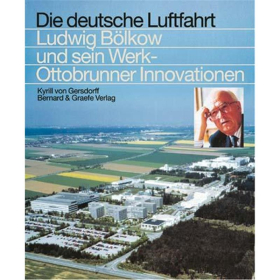 Ludwig Bölkow und sein Werk - Ottobrunner Innovationen - Die deutsche Luftfahrt 12