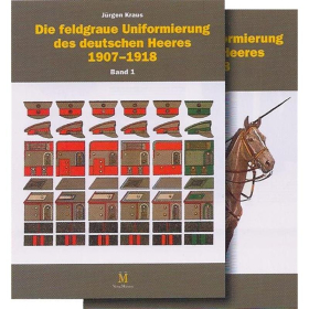 Die feldgraue Uniformierung des deutschen Heeres 1907-1918 (Band 1 & 2)