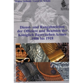 Dienst- und Rangabzeichen der Offiziere und Beamte der Königlich Bayerischen Armee 1806 bis 1918