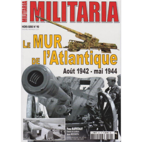Der Atlantikwall - Le Mur de lAtlantique août 1942 - mai 1944 (Militaria Magazine Hors-Serie Nr. 90)