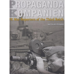 Férard: Propaganda Kompanien - PK War Reporters of the Third Reich