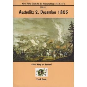 Austerlitz 2. Dezember 1805 - Höhepunkt der napoleonischen Kriegführung