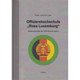 Offiziershochschule "Rosa Luxemburg" - Kaderschmiede der DDR-Grenztruppen