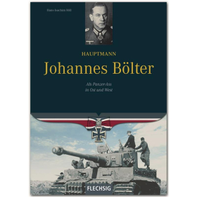 Röll Hauptmann Johannes Bölter Als Panzer-Ass in Ost und West Panzerabteilung Panzerregiment Panzerersatzabteilung Panzerkommandant