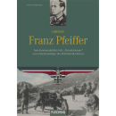 Oberst Franz Pfeiffer - Vom Kommandoführer der...