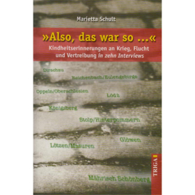 "Also, das war so ..." - Kindheitserinnerungen an Krieg, Flucht und Vertreibung in zehn Interviews