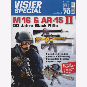 Visier Special 70 - Die Waffenfamilie M 16 & AR-15 II - 50 Jahre Black Rifle