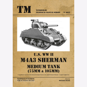U.S. WWII M4A3 Sherman Medium Tank (75MM & 105MM) - Tankograd Technical Manual Series 6032