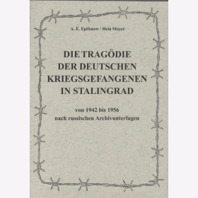 Epifanow Die Tragödie der deutschen Kriegsgefangenen in Stalingrad von 1942 bis 1956 nach russischen Archivunterlagen