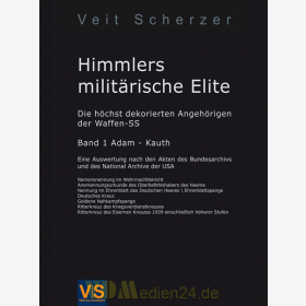Himmlers militärische Elite - Die höchst dekorierten Angehörigen der Waffen-SS - Scherzer Bd 1 Ad-Ka