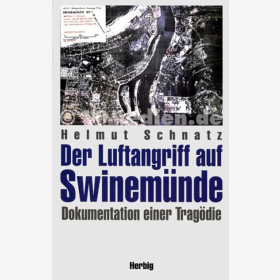 Der Luftangriff auf Swinemünde - Dokumentation einer Tragödie - Helmut Schnatz
