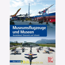 Museumsflugzeuge und Museen - Deutschland, Österreich und Schweiz - Marc Volland