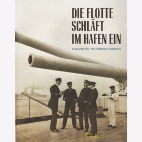 Die Flotte schläft im Hafen ein - Kriegsalltag 1914-1918 in Matrosen-Tagebüchern