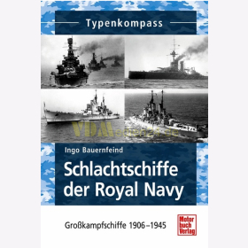 Schlachtschiffe der Royal Navy - Großkampfschiffe 1906 - 1945 - Typenkompass - Ingo Bauernfeind