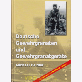 Deutsche Gewehrgranaten und Gewehrgranatgeräte - 2. wesentlich erweiterte Auflage - Michael Heidler