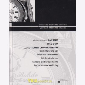 Auf dem Weg zum "Deutschen Chronometer" - Die Einführung von Präzisionszeitmessern bei der deutschen Handels- und Kriegsmarine bis zum Ersten Weltkrieg - Günther Oestmann