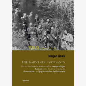 Die Kärntner Partisanen - Der antifaschistische Widerstand im zweisprachigen Kärnten unter Berücksichtigung des slowenischen und jugoslawischen Widerstandes - Marjan Linasi