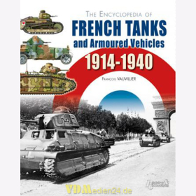 The Encyclopedia of French Tanks and Armoured Vehicles 1914-1940 - François Vauvillier