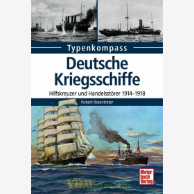 Typenkompass - Deutsche Kriegsschiffe - Hilfskreuzer und Handelsstörer 1914-1918 - Robert Rosentreter