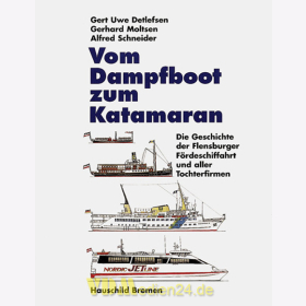 Vom Dampfboot zum Katamaran - Die Geschichte der Flensburger Fördeschiffahrt und aller Tochterfirmen - Detlefsen / Moltsen / Alfred Schneider