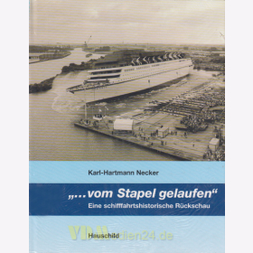 "...vom Stapel gelaufen" - Eine schifffahrtshistorische Rückschau - Karl-Hartmann Necker