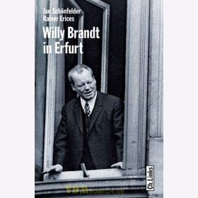Willy Brandt in Erfurt - Das erste deutsch-deutsche Gipfeltreffen 1970 / J. Schönfelder, R. Erices