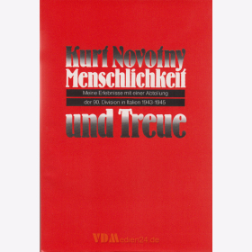 Menschlichkeit Treue Meine Erlebnisse mit einer Abteilung der 90. Division Italien 1943-1945 Kurt Novotny