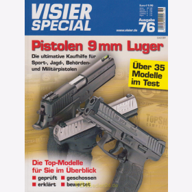 Visier Special 76 - Pistolen 9mm Luger- die Topmodelle im Überblick und im Test - Sport-, Jagd-, Behörden- und Militärpistolen