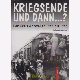 Kriegsende und dann...? Der Kreis Ahrweiler 1944 bis 1946 - Wolfgang Gückelhorn