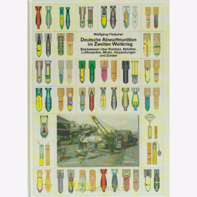 Deutsche Abwurfmunition im Zweiten Weltkrieg - Basiswissen über Bomben, Behälter, Lufttorpedos, Minen, Verpackungen und Zündern - Wolfgang Fleischer