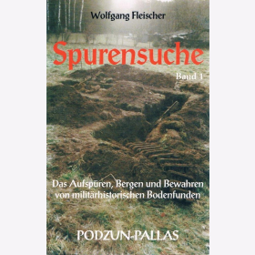 Spurensuche, Bd 1, Das Aufspüren, Bergen und Bewahren von militärhistorischen Funden, W. Fleischer