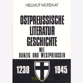 Ostpreussische Literaturgeschichte mit Danzig und Westpreussen 1230 - 1945 - Helmut Motekat