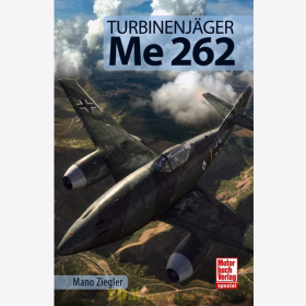 Turbinenjäger Me 262 - Mano Ziegler