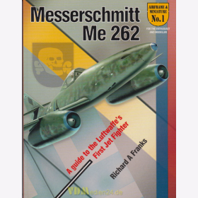 Messerschmitt Me 262 - A  Guide To The Luftwaffes First Jet Fighter - Airframe & Miniature No. 1