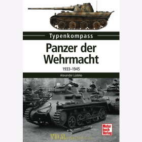 Typenkompass - Panzer der Wehrmacht 1933-1945 - Alexander Lüdeke
