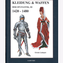Kleidung & Waffen der Spätgotik, III - 1420-1480...