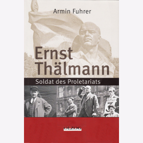 Ernst Thälmann - Soldat des Proletariats - Armin Fuhrer
