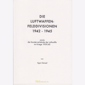 Die Luftwaffen-Felddivisionen 1942 - 1945 - Egon Denzel
