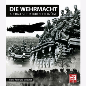 Die Wehrmacht - Aufbau-Strukturen-Feldzüge - Hans-Reinhard Meißner