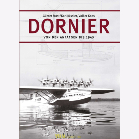 Dornier von den Anfängen bis 1945 - Frost / Kössler / Koos