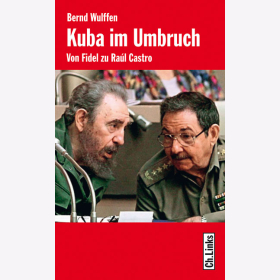 Kuba im Umbruch - Von Fidel zu Raúl Castro - Bernd Wulffen