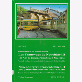 Les Tramways de Neuchâtel II / Die Neuenburger Strassenbahnen II: Band 2 Straßenbahnlinien, Depots, Autobusse und Trolleybusse von Neuenburg -  Claude Jeanmaire, Yves Merminod
